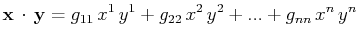 $\displaystyle \mathbf{x}\,\cdot\,\mathbf{y}=g_{11}\,x^{1}\,y^{1}+g_{22}\,x^{2}\,y^{2}+...+g_{nn}\,x^{n}\,y^{n}$