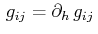 $\displaystyle \,g_{ij}=\partial_{h}\,g_{ij}\,$