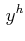 $\displaystyle \,y^{h}$