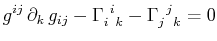 $\displaystyle g^{ij}\,\partial_{k}\,g_{ij}-\textrm{$\Gamma^{}_{i}$$^{}_{}$$^{i}$$^{}_{k}$}-\textrm{$\Gamma^{}_{j}$$^{}_{}$$^{j}$$^{}_{k}$}=0$