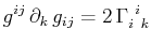 $\displaystyle g^{ij}\,\partial_{k}\,g_{ij}=2\,\textrm{$\Gamma^{}_{i}$$^{}_{}$$^{i}$$^{}_{k}$}$