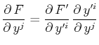 $\displaystyle \dfrac{\partial\,F}{\partial\,y^{j}}=\dfrac{\partial\,F'}{\partial\,y'^{i}}\,\dfrac{\partial\,y'^{i}}{\partial\,y^{j}}$