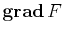 $ \mathbf{grad}\,F$