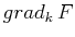 $ grad_{k}\,F$