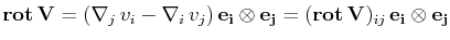 $\displaystyle \mathbf{rot}\,\mathbf{V}=(\nabla_{j}\,v_{i}-\nabla_{i}\,v_{j})\,\...
...hbf{e_{j}}=(\mathbf{rot}\,\mathbf{V})_{ij}\,\mathbf{e_{i}}\otimes\mathbf{e_{j}}$