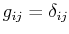 $ g_{ij}=\delta_{ij}$