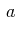 $\displaystyle \,a$