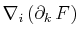 $ \nabla_{i}\,(\partial_{k}\,F)$