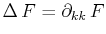 $ \Delta\,F=\partial_{kk}\,F$