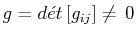$ g=d\acute{e}t\,[g_{ij}]\neq\,0$