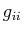 $ g_{ii}$