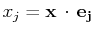 $\displaystyle x_{j}=\mathbf{x}\,\cdot\,\mathbf{e_{j}}$