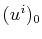 $ (u^{i})_{0}$