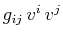 $ g_{ij}\,v^{i}\,v^{j}$