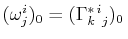 $ (\omega^{i}_{j})_{0}=(\textrm{$\Gamma^{*}_{k}$$^{}_{}$$^{i}$$^{}_{j}$})_{0}\,$