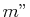 $ m''$