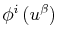 $ \phi^{i}\,(u^{\beta})$