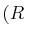 $\displaystyle (R\,$