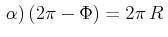 $\displaystyle \,\alpha)\,(2\pi-\Phi)=2\pi\,R\,$