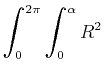 $\displaystyle \mathlarger{\int}_{0}^{2\pi}\,\mathlarger{\int}_{0}^{\alpha}\,R^{2}\,$