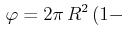 $\displaystyle \,\varphi=2\pi\,R^{2}\,(1-$