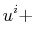$\displaystyle u^{i}+$