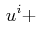 $\displaystyle \,u^{i}+$