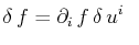 $\displaystyle \delta\,f=\partial_{i}\,f\,\delta\,u^{i}\,\,\,\,$