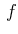 $\displaystyle \,f$