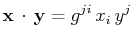 $\displaystyle \mathbf{x}\,\cdot\,\mathbf{y}=g^{ji}\,x_{i}\,y^{j}$