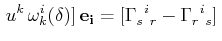 $\displaystyle \,u^{k}\,\omega^{i}_{k}(\delta)]\,\mathbf{e_{i}}=[\textrm{$\Gamma...
...{s}$$^{}_{}$$^{i}$$^{}_{r}$}-\textrm{$\Gamma^{}_{r}$$^{}_{}$$^{i}$$^{}_{s}$}]\,$