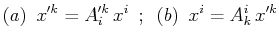 $\displaystyle (a)\,\,\,x'^{k}=A'^{k}_{i}\,x^{i}\,\,\,;\,\,\,(b)\,\,\,x^{i}=A^{i}_{k}\,x'^{k}$