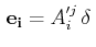 $\displaystyle \,\mathbf{e_{i}}=A'^{j}_{i}\,\delta\,$