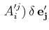 $\displaystyle \,A'^{j}_{i})\,\delta\,\mathbf{e'_{j}}$