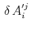 $ \,\delta\,A'^{j}_{i}$