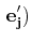 $\displaystyle \,\mathbf{e'_{j}})$