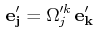 $\displaystyle \,\mathbf{e'_{j}}=\Omega'^{k}_{j}\,\mathbf{e'_{k}}$