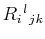 $ \textrm{$R_{i}$$^{}_{}$$^{l}$$_{}$$_{j}$$_{k}$}$