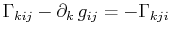 $\displaystyle \textrm{$\Gamma_{kij}$}-\partial_{k}\,g_{ij}=-\textrm{$\Gamma_{kji}$}$