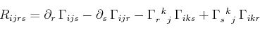 \begin{displaymath}\begin{array}[b]{lcl} R_{ijrs}=\partial_{r}\,\Gamma_{ijs}-\pa...
...Gamma^{}_{s}$$^{}_{}$$^{k}$$^{}_{j}$}\,\Gamma_{ikr} \end{array}\end{displaymath}