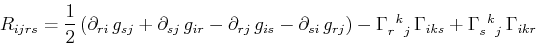 \begin{displaymath}\begin{array}[b]{lcl} R_{ijrs}=\dfrac{1}{2}\,(\partial_{ri}\,...
...Gamma^{}_{s}$$^{}_{}$$^{k}$$^{}_{j}$}\,\Gamma_{ikr} \end{array}\end{displaymath}