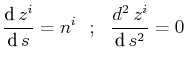 $\displaystyle \dfrac{\text{d}\,z^{i}}{\text{d}\,s}=n^{i}\,\,\,\,;\,\,\,\,\dfrac{d^{2}\,z^{i}}{\text{d}\,s^{2}}=0$