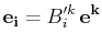 $\displaystyle \mathbf{e_{i}}=B'^{k}_{i}\,\mathbf{e^{k}}$