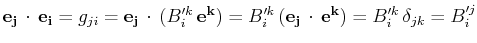 $\displaystyle \mathbf{e_{j}}\,\cdot\,\mathbf{e_{i}}=g_{ji}=\mathbf{e_{j}}\,\cdo...
...{i}\,(\mathbf{e_{j}}\,\cdot\,\mathbf{e^{k}})=B'^{k}_{i}\,\delta_{jk}=B'^{j}_{i}$