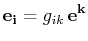 $\displaystyle \mathbf{e_{i}}=g_{ik}\,\mathbf{e^{k}}$