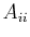 $ A_{ii}$