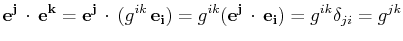 $\displaystyle \mathbf{e^{j}}\,\cdot\,\mathbf{e^{k}}=\mathbf{e^{j}}\,\cdot\,(g^{...
...{e_{i}})=g^{ik}(\mathbf{e^{j}}\,\cdot\,\mathbf{e_{i}})=g^{ik}\delta_{ji}=g^{jk}$