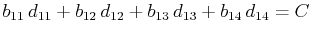 $ b_{11}\,d_{11}+b_{12}\,d_{12}+b_{13}\,d_{13}+b_{14}\,d_{14}=C$