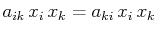 $\displaystyle a_{ik}\,x_{i}\,x_{k}=a_{ki}\,x_{i}\,x_{k}$