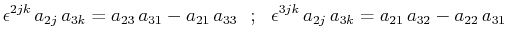 $\displaystyle \epsilon^{2jk}\,a_{2j}\,a_{3k}=a_{23}\,a_{31}-a_{21}\,a_{33}\,\,\,\,;\,\,\,\,\epsilon^{3jk}\,a_{2j}\,a_{3k}=a_{21}\,a_{32}-a_{22}\,a_{31}$